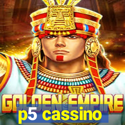 p5 cassino